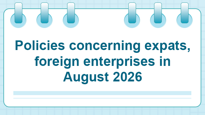 Policies concerning expats, foreign enterprises in August 2026