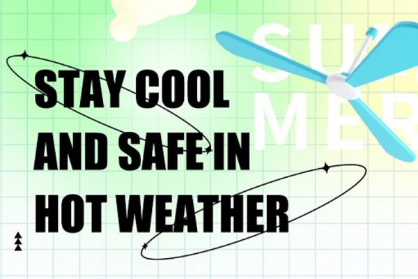Stay cool and safe in hot weather