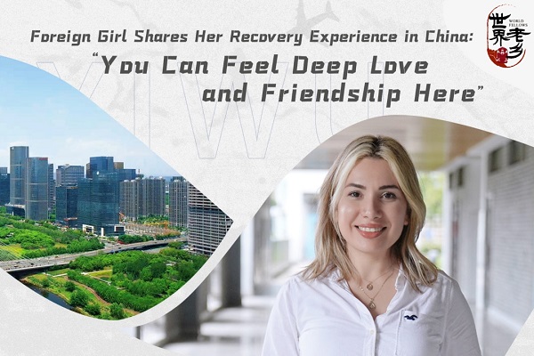 Foreign girl shares her recovery experience in China: You can feel deep love and friendship here