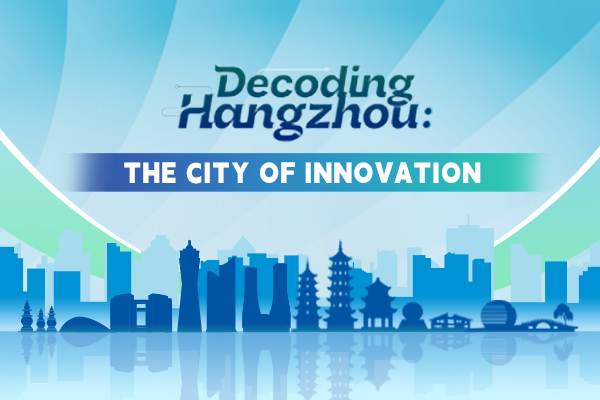 Decoding Hangzhou: The city of innovation