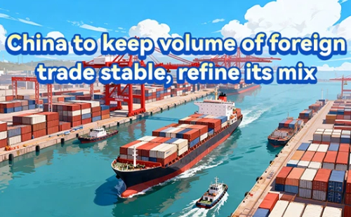 China to keep volume of foreign trade stable, refine its mix