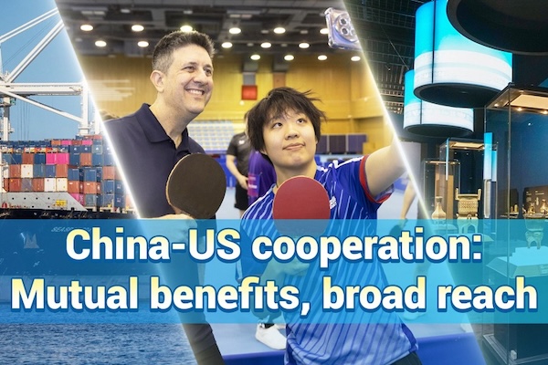 China-US cooperation: Mutual benefits, broad reach